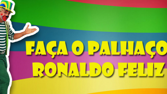 Faça o palhaço Ronaldo Feliz